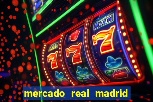 mercado real madrid ceasa encarte